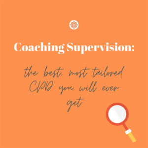 Coaching supervision: the best, most tailored CPD you will ever get