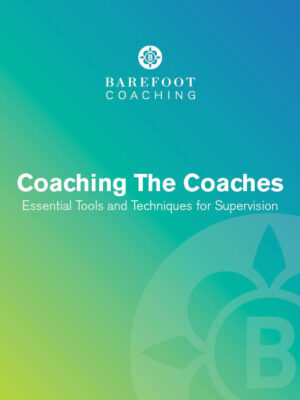 Coaching the Coaches: Essential Tools and Techniques for Supervision